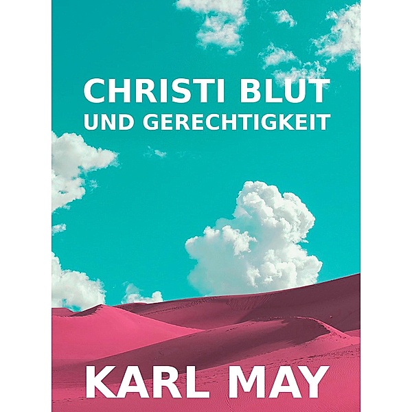 Christi Blut und Gerechtigkeit, Karl May