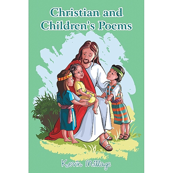 Christian and Children's Poems, Kevin Millage
