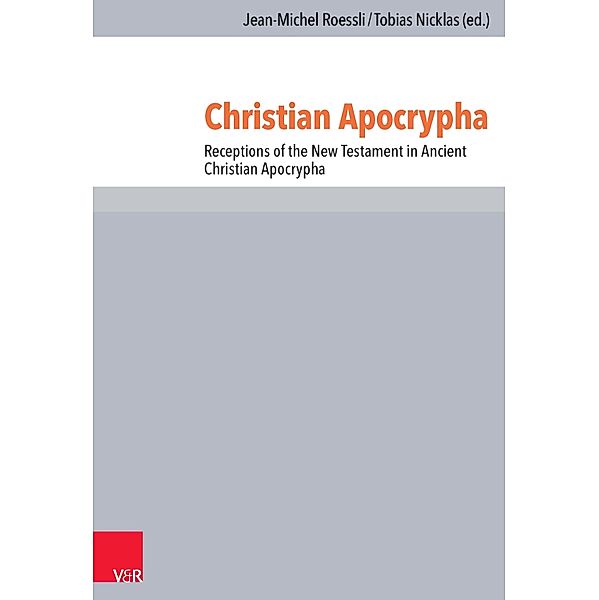 Christian Apocrypha / Novum Testamentum Patristicum Bd.26, Jean-Michel Roessli, Tobias Nicklas