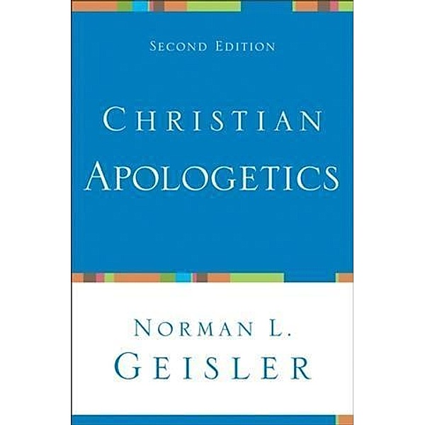Christian Apologetics, Norman L. Geisler
