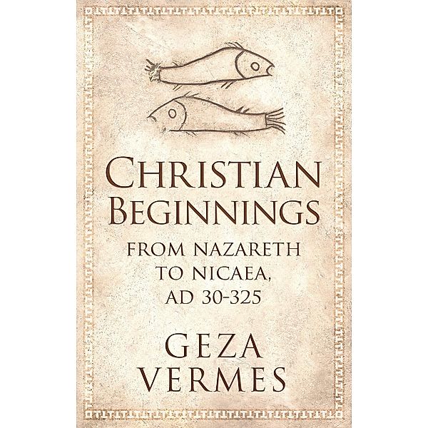 Christian Beginnings, Geza Vermes