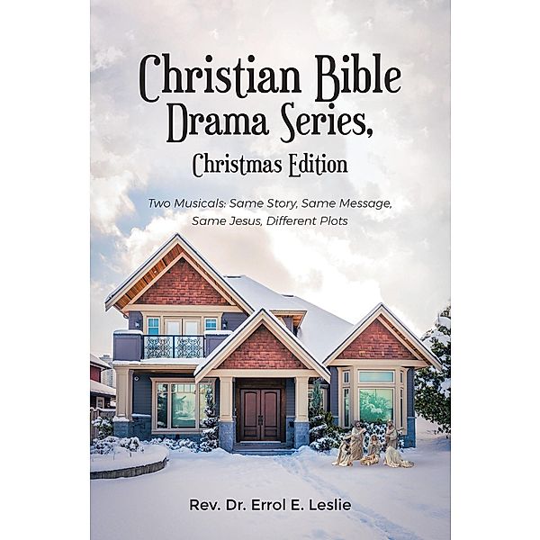 Christian Bible Drama Series, Christmas Edition, Rev. Errol E. Leslie