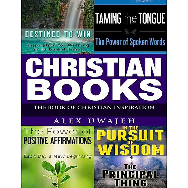 Christian Books: The Book of Christian Inspiration, Alex Uwajeh