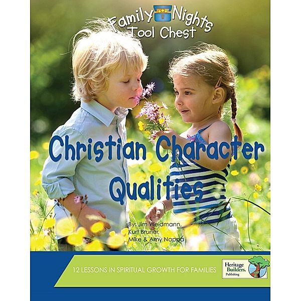 Christian Character Qualities / Family Nights Tool Chest, Kurt Bruner, Jim Weidmann