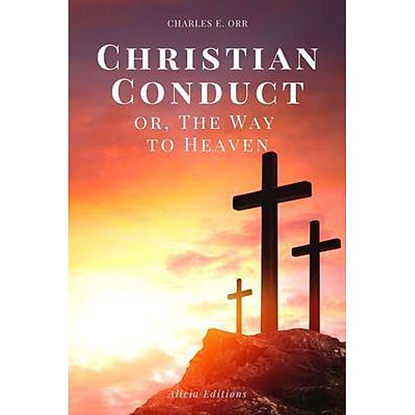 Christian Conduct / Alicia Editions, Charles E. Orr