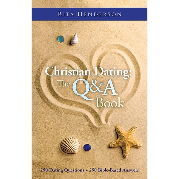 Christian Dating: the Q & a Book, Rita Henderson