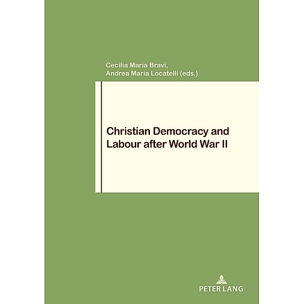 Christian Democracy and Labour after World War II / Travail et Société / Work and Society Bd.87