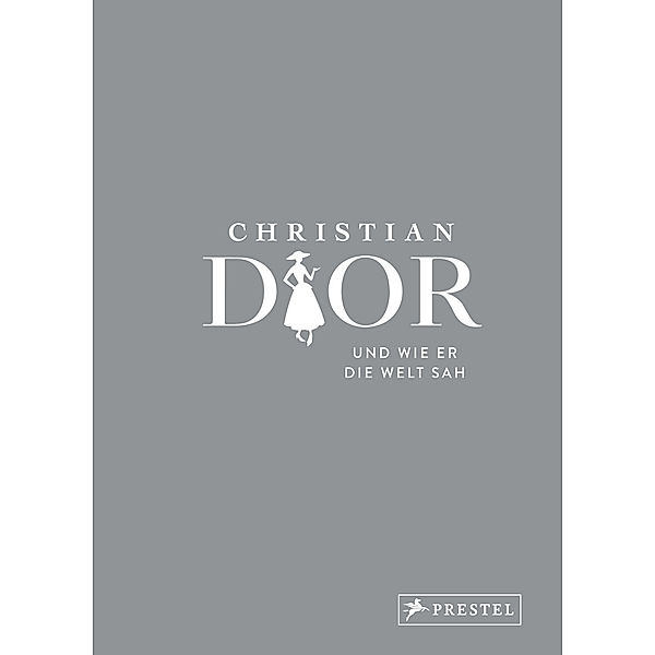 Christian Dior und wie er die Welt sah, Patrick Mauriès, Jean-Christophe Napias