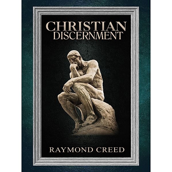 Christian Discernment, Richard Smith, Raymond Creed