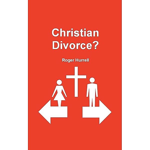 Christian Divorce?, Roger Hurrell