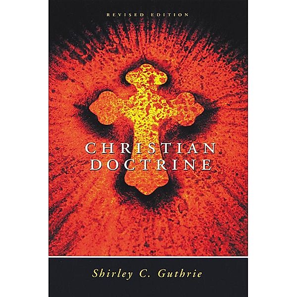 Christian Doctrine, Revised Edition, Shirley C. Guthrie Jr.