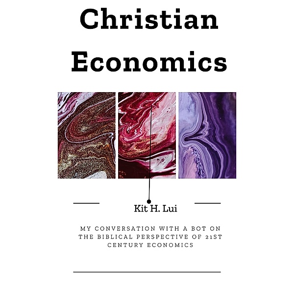 Christian Economics, Kit H. Lui