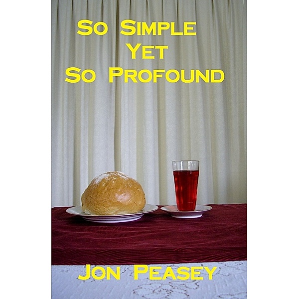 Christian Encouragement: So Simple Yet So Profound, Jon Peasey