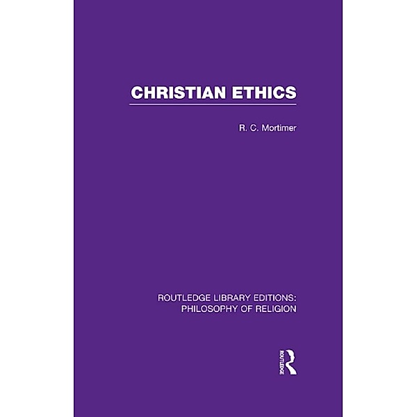 Christian Ethics, Robert Cecil Mortimer