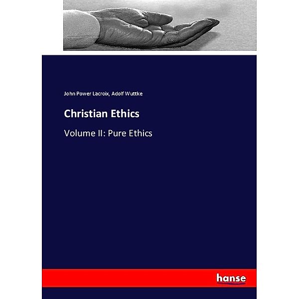 Christian Ethics, John Power Lacroix, Adolf Wuttke