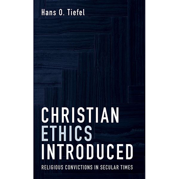 Christian Ethics Introduced, Hans O. Tiefel