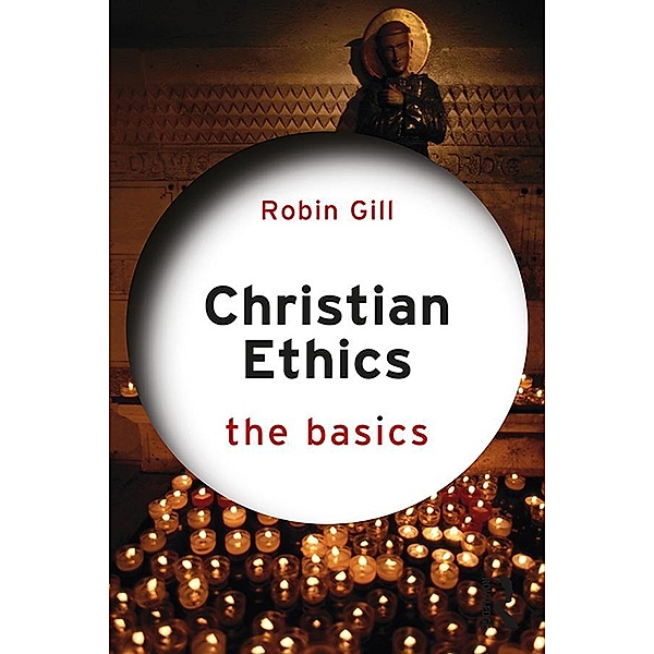 Christian Ethics: The Basics, Robin Gill