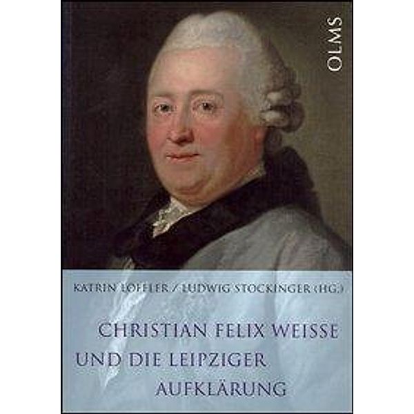 Christian Felix Weisse und die Leipziger Aufklärung