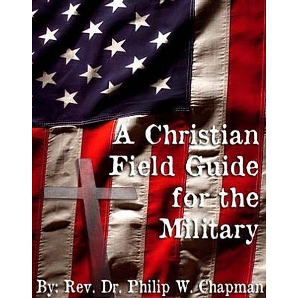 Christian Field Guide for the Military, Philip Webb Chapman