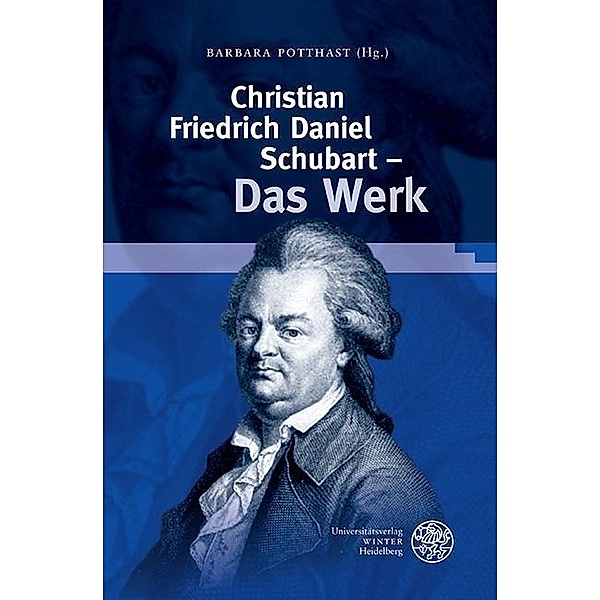 Christian Friedrich Daniel Schubart - Das Werk / Beihefte zum Euphorion Bd.92