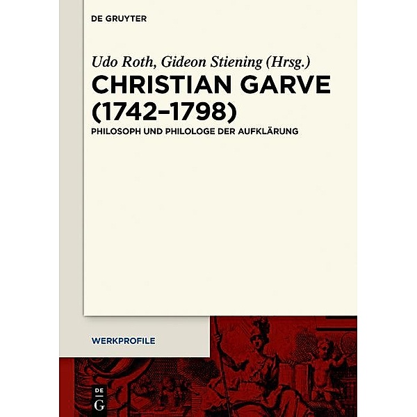 Christian Garve (1742-1798) / Werkprofile Bd.14