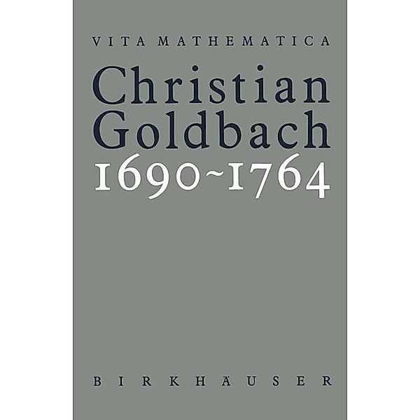 Christian Goldbach 1690-1764, Adolf A. Jushkevic, Judith K. Kopelevic, Fellmann