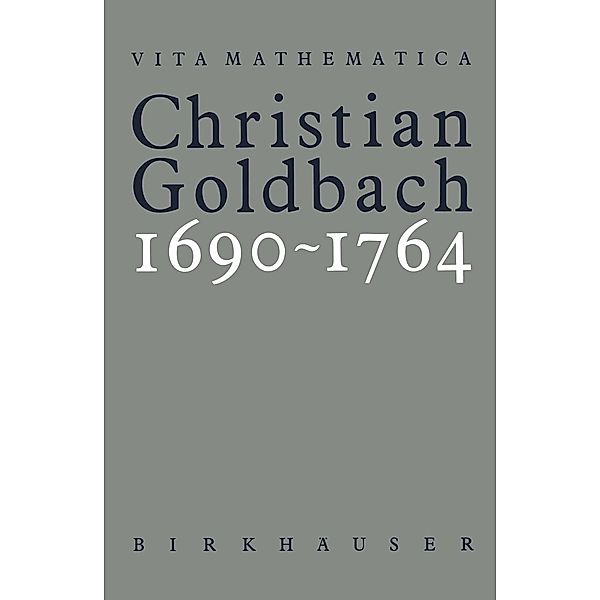 Christian Goldbach 1690-1764 / Vita Mathematica Bd.8, Adolf A. Jushkevic, Judith K. Kopelevic, Fellmann