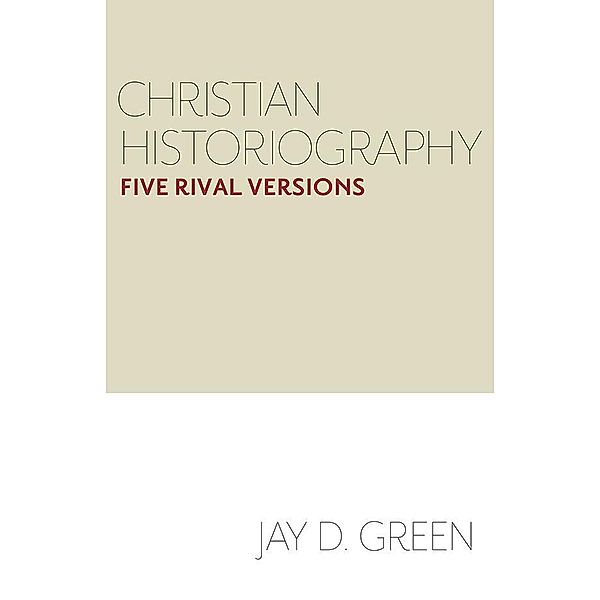 Christian Historiography, Jay D. Green