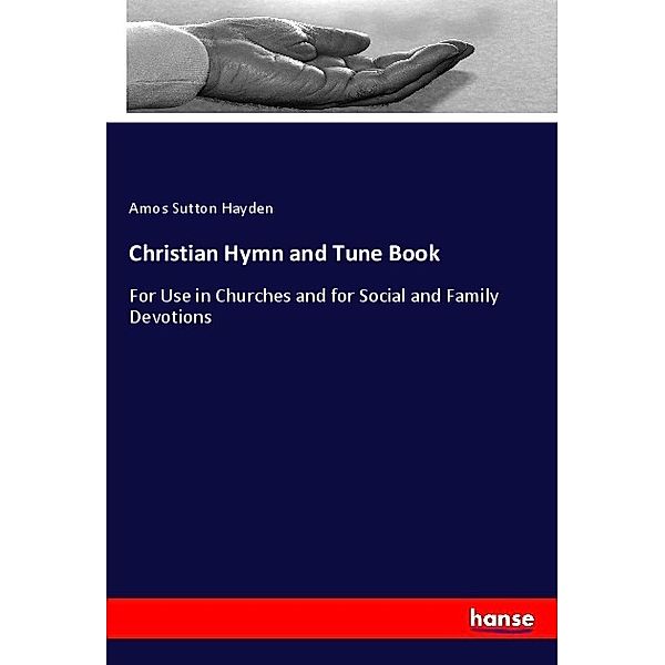 Christian Hymn and Tune Book, Amos Sutton Hayden
