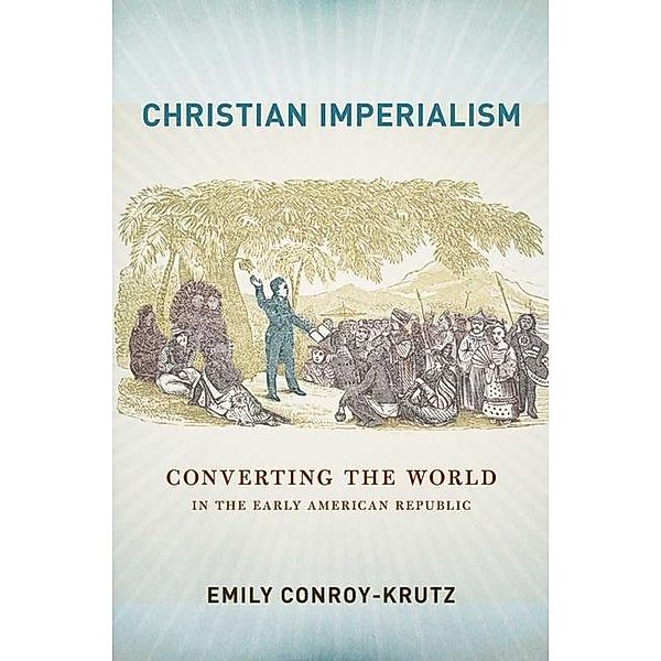 Christian Imperialism, Emily Conroy-Krutz
