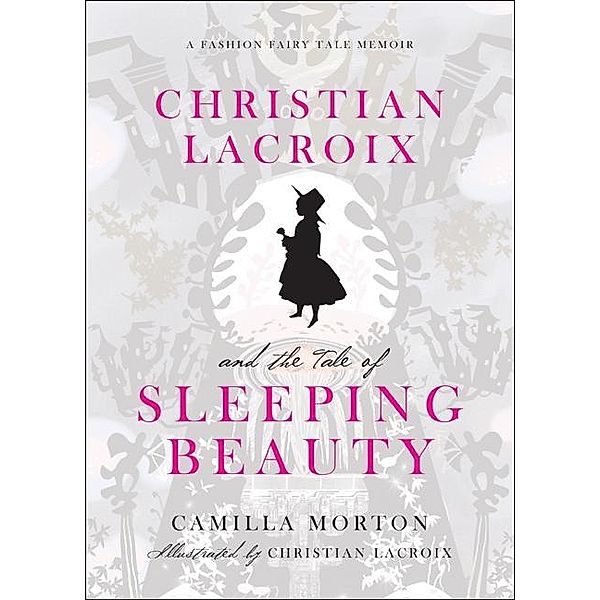 Christian Lacroix and the Tale of Sleeping Beauty, Camilla Morton