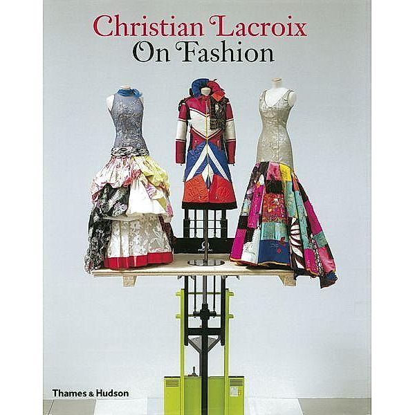 Christian Lacroix on Fashion, Christian Lacroix, Patrick Mauriès, Olivier Saillard