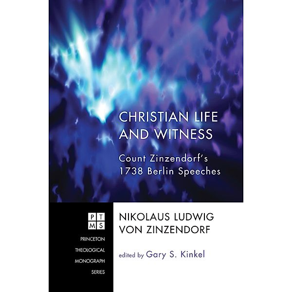 Christian Life and Witness / Princeton Theological Monograph Series Bd.140, Nikolaus Ludwig von Zinzendorf