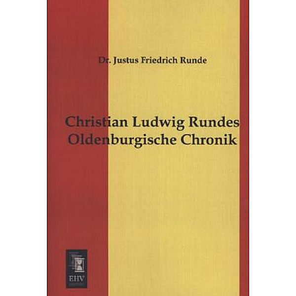 Christian Ludwig Rundes Oldenburgische Chronik, Justus Fr. Runde