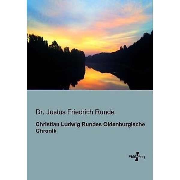 Christian Ludwig Rundes Oldenburgische Chronik, Justus Fr. Runde