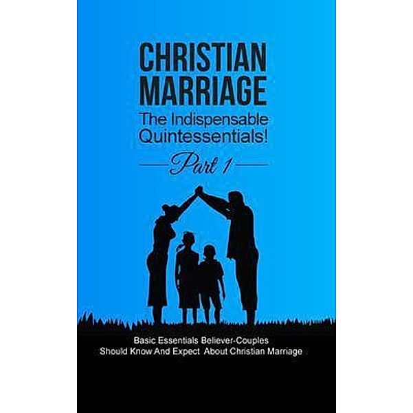 Christian Marriage / Book-Art Press Solutions LLC, Auckhinleck Kwame Adow