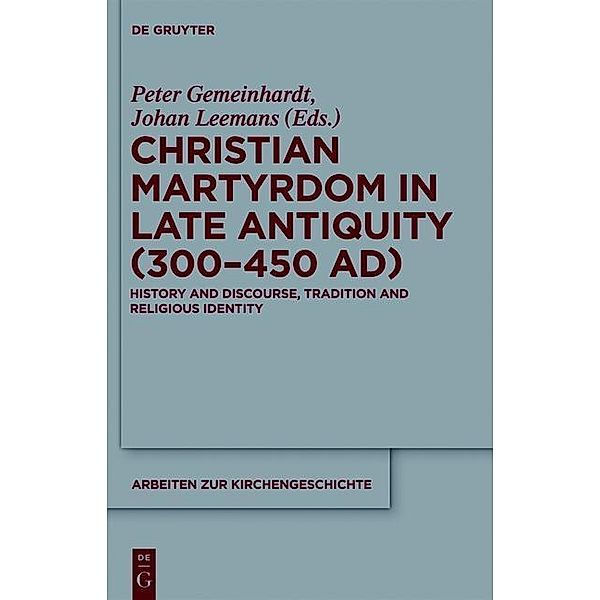 Christian Martyrdom in Late Antiquity / Arbeiten zur Kirchengeschichte Bd.116