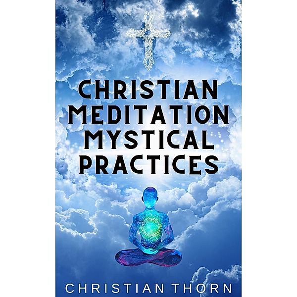 Christian Meditation Mystical Practices, Christian Thorn