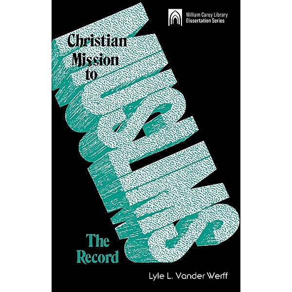 Christian Mission to Muslims:The Record:, Lyle L. Vander Werff