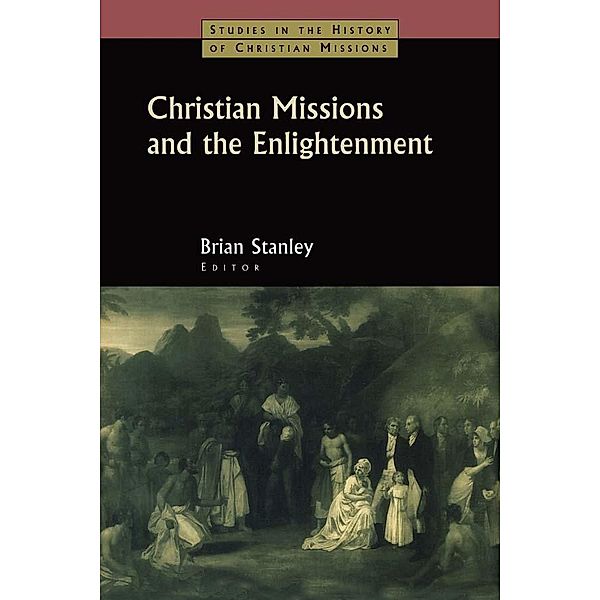 Christian Missions and the Enlightenment, Brian Stanley