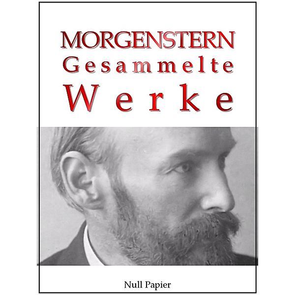 Christian Morgenstern - Gesammelte Werke / Gesammelte Werke bei Null Papier, Christian Morgenstern