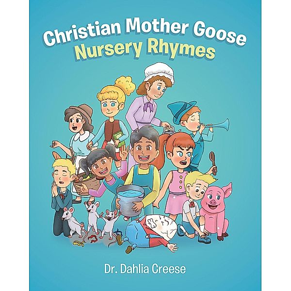 Christian Mother Goose Nursery Rhymes, Dahlia Creese