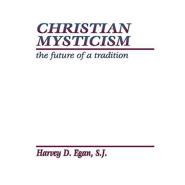 Christian Mysticism, Harvey D. Sj Egan