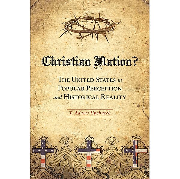 Christian Nation?, T. Adams Upchurch
