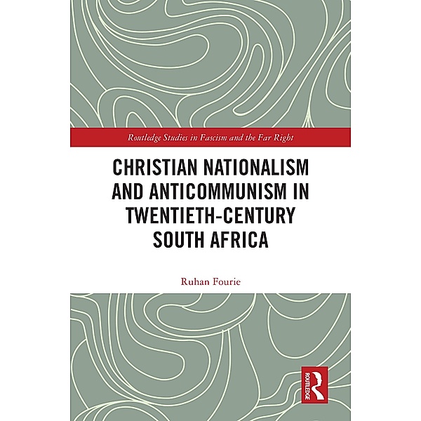 Christian Nationalism and Anticommunism in Twentieth-Century South Africa, Ruhan Fourie