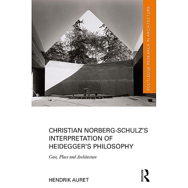 Christian Norberg-Schulz's Interpretation of Heidegger's Philosophy, Hendrik Auret