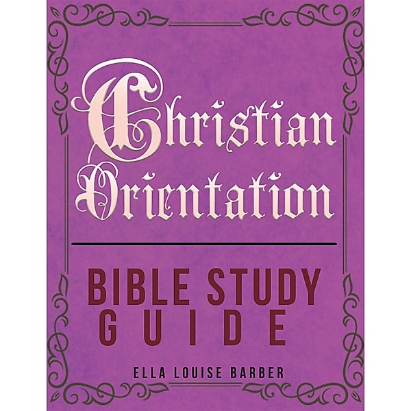 Christian Orientation Bible Study Guide, Ella Louise Barber