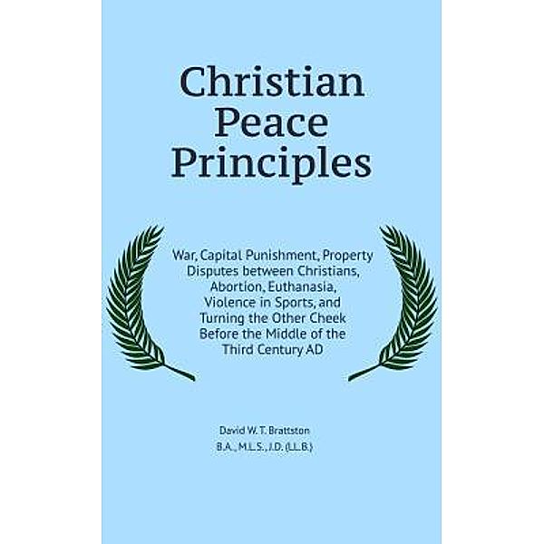 Christian Peace Principles / St. Polycarp Publishing House, David Brattston