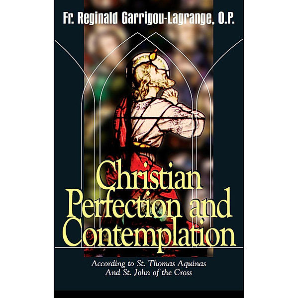 Christian Perfection and Contemplation, Reginald Garrigou-Lagrange O.P.