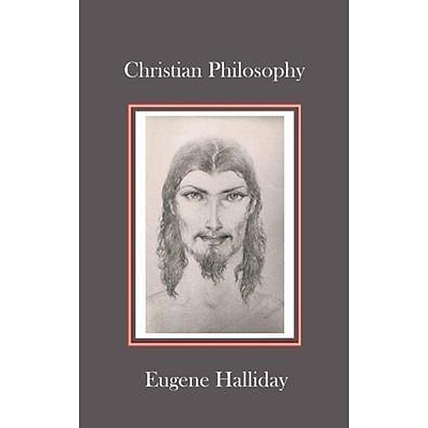 Christian Philosophy, Eugene Halliday